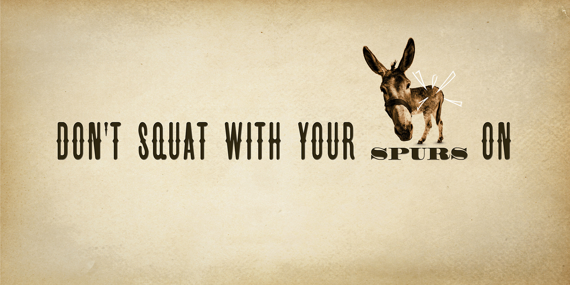 Jeff Kern design for "Dont Squat with Your Spurs On"